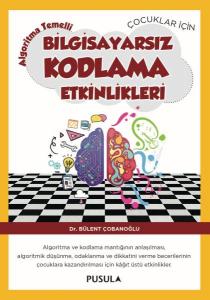 Çocuklar İçin Algoritma Temelli Bilgisayarsız Kodlama Etkinlikleri