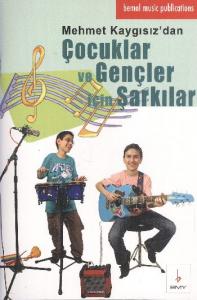 Çocuklar ve Gençler İçin Şarkılar  Mehmet Kaygısız'dan