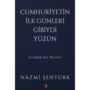 Cumhuriyetin İlk Günleri Gibiydi Yüzün - Sevdiğim Şiir Dizeleri