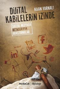 Dijital Kabilelerin İzinde  Sosyal Netnografik Araştırmalar