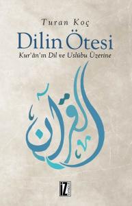Dilin Ötesi -  Kur’ân’ın Dil ve Üslûbu Üzerine