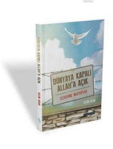 Dünyaya Kapalı Allah'a Açık  Cezaevine Mektuplar