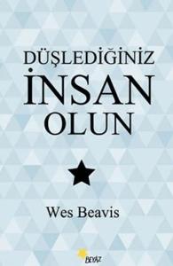 Düşlediğiniz İnsan Olun