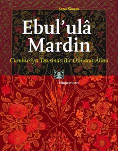 Ebul'ula Mardin  Cumhuriyet Devrinde Bir Osmanlı Alimi