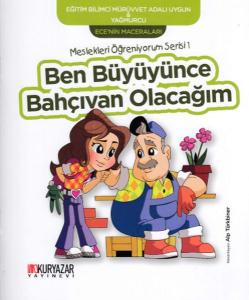 Ecenin Maceraları Meslekleri Öğreniyorum Serisi 1 - Ben Büyüyünce Bahçıvan Olacağım