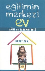 Eğitimin Merkezi Ev  Anne ve Babanın Rolü