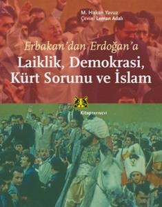 Erbakan’dan Erdoğan’a Laiklik, Demokrasi, Kürt Sorunu ve İslam