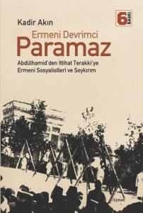 Ermeni Devrimci Paramaz  Abdülhamid’den İttihat Terakki’ye Ermeni Sosyalistleri ve Soykırım