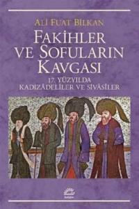 Fakihler Ve Sofuların Kavgası 17. Yüzyılda Kadızadeliler Ve Sivasiler