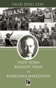 Faşist Roma Kemalist Tiran ve Kaybolmuş Makedonya