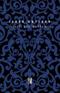 Felsefi Gök Kubbemiz