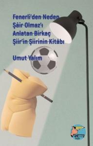 Fenerli'den Neden Şair Olmaz'ı Anlatan Birkaç Şiir'in Şiirinin Kitabı