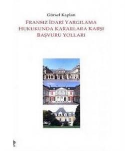 Fransız İdari Yargılama Hukukunda Kararlara Karşı Başvuru Yolları