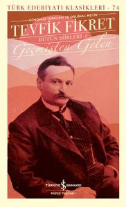 Geçmişten Gelen - Bütün Şiirleri 1 (Günümüz Türkçesiyle) - Türk Edebiyatı Klasikleri