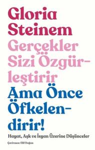 Gerçekler Sizi Özgürleştirir Ama Önce Öfkelendirir!