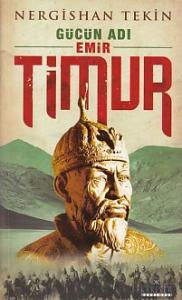 Gücün Adı, Emir Timur
