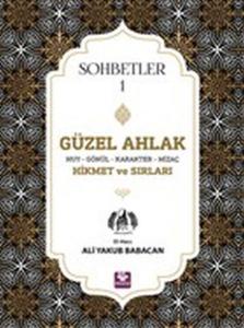 Güzel Ahlak Huy Gönül Karakter Mizaç Hikmet ve Sırları - Sohbetler 1