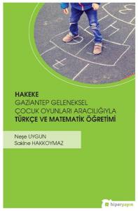 Hakeke Gazitantep Geleneksel Çocuk Oyunları Aracılığıyla Türkçe ve Matematik Öğretimi