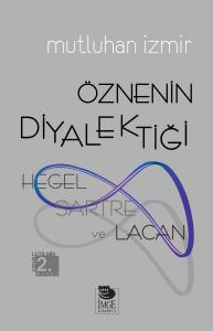 Hegel, Sartre ve Lacan - Öznenin Diyalektiği