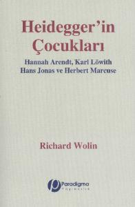 Heidegger'İn Çocukları - Hannah Arendt, Karl Löwith, Hans Jonas Ve Herbert Marcuse