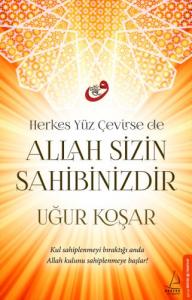Herkes Yüz Çevirse de Allah Sizin Sahibinizdir