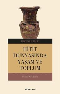 Hitit Dünyasında Yaşam ve Toplum