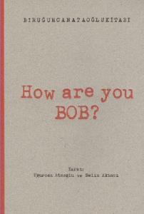 How Are You Bob ?