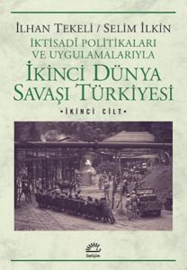 İkinci Dünya Savaşı Türkiyesi 2.Cilt  İktisadi Politikaları ve Uygulamalarıyla