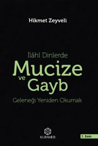 İlahi Dinlerde Mucize ve Gayb Geleneği Yeniden Okumak