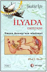 İlyada Destanı  Truva Savaşı'nın Hikayesi