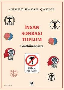 İnsan Sonrası Toplum - Posthümanism