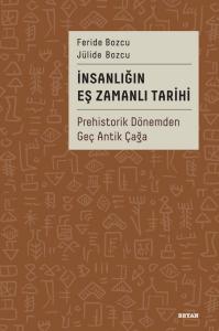 İnsanlığın Eş Zamanlı Tarihi Prehistorik Dönemden Geç Antik Çağa (Ciltli)