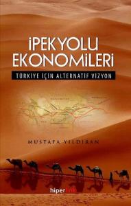 İpekyolu Ekonomileri  Türkiye İçin Alternatif Vizyon