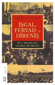 İşgal Feryad ve Direniş - Milli Mücadelede İstanbul Mitingler