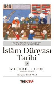 İslâm Dünyası Tarihi 2 - Osmanlı Devleti’nin Kuruluşundan On Dokuzuncu Yüzyıla Kadar