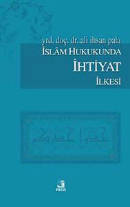 İslam Hukukunda İhtiyat İlkesi