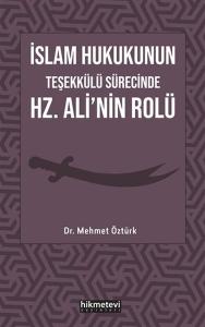 İslam Hukukunun Teşekkülü Sürecinde Hz. Ali'nin Rolü