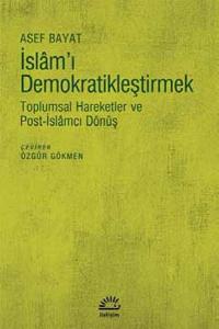 İslam'ı Demokratikleştirmek  Toplumsal Hareketler ve Post-İslamcı Dönüş
