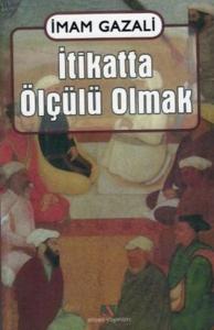 İtikatta Ölçülü Olmak