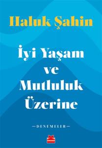 İyi Yaşam ve Mutluluk Üzerine - Denemeler
