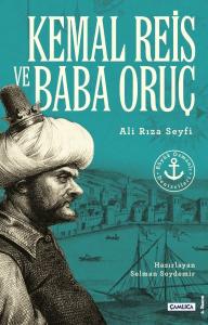 Kemal Reis ve Baba Oruç (Büyük Osmanlı Denizcileri)