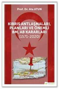 Kıbrıs Antlaşmaları, Planları ve Önemli BM, AB Kararları (1571-2020)