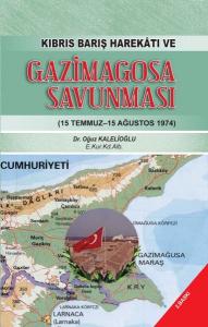 Kıbrıs Barış Harekatı ve Gazimagosa Savunması - 15 Temmuz-15 Ağustos 1974