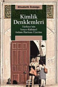 Kimlik Denklemleri  Türkiye'nin Sosyo-Kültürel Anlam Haritası Üzerine