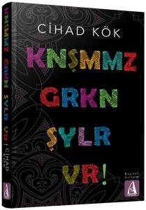 Knşmmz Grkn Şylr Vr !