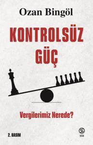 Kontrolsüz Güç Vergilerimiz Nerede?