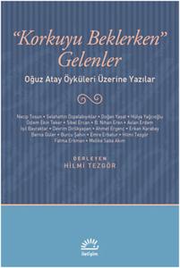 Korkuyu Beklerken Gelenler  Oğuz Atay Öyküleri Üzerine Yazılar