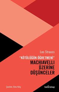 Kötülüğün Öğretmeni Machiavelli Üzerine Düşünceler