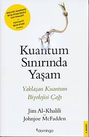 Kuantum Sınırında Yaşam - Yaklaşan Kuantum Biyolojisi Çağı