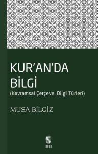 Kur'anda Bilgi  Kavramsal Çerçeve - Bilgi Türleri